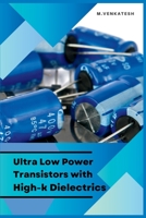 Ultra Low Power Transistors with High-k Dielectrics B0C6BZ858J Book Cover