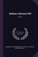 Radium, February 1915: 4, No.5 1378092279 Book Cover