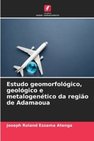 Estudo geomorfológico, geológico e metalogenético da região de Adamaoua 6630222520 Book Cover