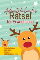 Adventskalender Rätsel für Erwachsene - Rätselaufgaben, Labyrinthe, Sudoku, Logikaufgaben uvm.: Ein großartiger Adventskalender mit täglich neuen Aufgaben für die Weihnachtszeit B08MHMP28V Book Cover