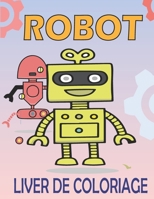 Robot Livre de Coloriage: pour les Enfants Filles et Garçons à partir de 4 ans , 29 dessins de robots à colorier B093MYWW4X Book Cover