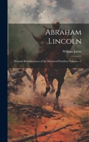 Abraham Lincoln: Personal Reminiscences of the Martyred President Volume c.2 1020945273 Book Cover