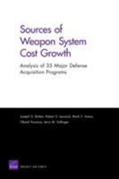 Sources of Weapon System Cost Growth: Analysis of 35 Major Defense Acquisition Programs 0833042890 Book Cover