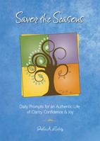 Savor the Seasons : Daily Prompts for an Authentic Life of Clarity, Confidence and Joy 1467583863 Book Cover