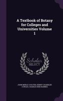 A Textbook Of Botany For Colleges And Universities, Volume 1 1248689720 Book Cover