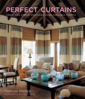 Perfect Curtains: Smart Solutions, Fabulous Fabrics, and Inspiring Designs 0307451496 Book Cover