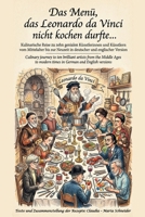 Das Menü, das Leonardo da Vinci nicht kochen durfte...: Kulinarische Reise zu zehn genialen Künstlerinnen und Künstlern vom Mittelalter bis zur ... und englischer Version (German Edition) B0GXQ8WPHL Book Cover