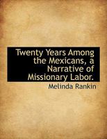 Twenty Years Among the Mexicans 1017088578 Book Cover