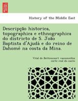 Descripção historica, topographica e ethnographica do districto de S. João Baptista d'Ajudá e do reino de Dahomé na costa da Mina. 1241740801 Book Cover