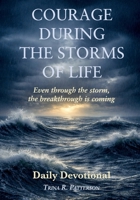 Courage During the Storms of Life, Even Through the Storm, the Breakthrough is Coming B0GYHXWYHX Book Cover