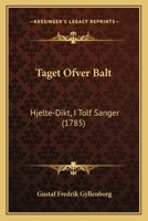 Taget Ofver Balt: Hjelte-Dikt, I Tolf Sanger (1785) 1165932695 Book Cover