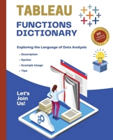 Tableau Functions Dictionary: Exploring the Language of Data Analysis B0CMLPGHKQ Book Cover