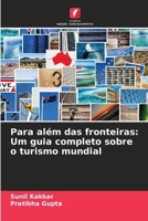 Para além das fronteiras: Um guia completo sobre o turismo mundial (Portuguese Edition) 6209894186 Book Cover