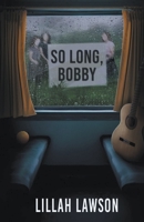 So Long, Bobby B0BMD6SS8L Book Cover