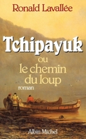 Tchipayuk (French Edition) 2226403183 Book Cover