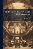 Briefe Zur Bildung Des Geschmacks: An Einen Jungen Herrn Von Stande, Volume 4... 1279769270 Book Cover