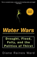 Water Wars: Drought, Flood, Folly and the Politics of Thirst 1573222291 Book Cover