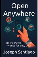 Open Anywhere: Be the Player — Pocket Worlds for Busy Days (Gate of Aesir) B0FQJT47WP Book Cover