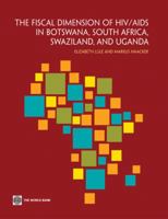 The Fiscal Dimension of Hiv/AIDS in Botswana, South Africa, Swaziland, and Uganda 082138807X Book Cover