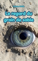Le regard du grain de sable (French Edition) B0H79T1CSK Book Cover