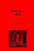 Hallway to Hell 1500935476 Book Cover