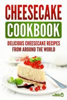 Cheesecake Cookbook: Delicious Cheesecake Recipes From Around The World 1718949898 Book Cover