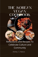 The Korean Vegan Cookbook: Reflections and Recipes to Celebrate Culture and Community B0BC6Y2C3H Book Cover