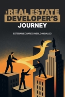 The Real Estate Developer's Journey B0H7VS1LVQ Book Cover