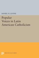 Popular Voices in Latin American Catholicism (Studies in Church and State) 0691608679 Book Cover