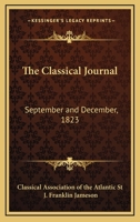 The Classical Journal: September and December, 1823 1163292397 Book Cover
