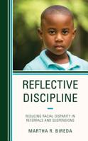 Reflective Discipline: Reducing Racial Disparity in Referrals and Suspensions 1475849036 Book Cover