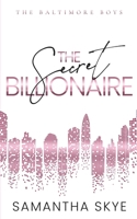The Secret Billionaire: An Opposites Attract Secret Identity Billionaire Romance (The Baltimore Boys) 0645989789 Book Cover