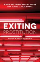 Exiting Prostitution: A Study in Female Desistance 1137289414 Book Cover