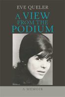 A View from the Podium: A Memoir 1984566830 Book Cover