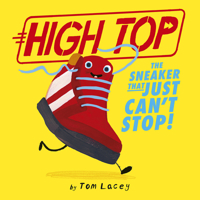 High Top: The Sneaker That Just Can't Stop! 1664300163 Book Cover