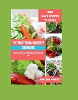 The Mastering Diabetes Cookbook: Delicious Recipes for Optimal Blood Sugar Control and Health, Living a healthy lifestyle, With a 31 Days Meal Plan B0CRB9ZW7C Book Cover