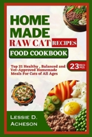 RAW CAT FOOD RECIPES COOKBOOK: Top 21 Healthy, Balanced and Vet-Approved Meals for Cats of All Ages B0CTY8HGTG Book Cover