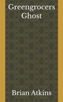 Greengrocers Ghost B0DS9C15TF Book Cover