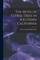 The Mites of Citrus Trees in Southern California 101507538X Book Cover