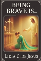 Being brave is B0FPXM2GH8 Book Cover