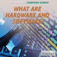 What Are Hardware and Software? 1680488503 Book Cover