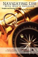 Navigating Life With God's Compass: Insights and Practical Guidance From Every Book of the Bible 1478174056 Book Cover
