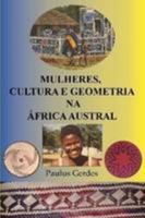 Mulheres, Cultura e Geometria na Africa Austral 1257127810 Book Cover