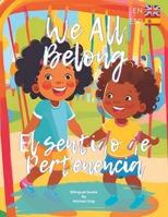 El Sentido de Pertenencia / We All Belong: Bilingual Books by Michael Ung (Spanish Edition) B0F1MD1PKR Book Cover
