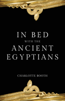 In Bed with the Ancient Egyptians 1445686589 Book Cover