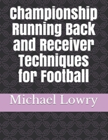 Championship Running Back and Receiver Techniques for Football 1717929834 Book Cover