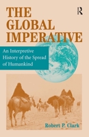 The Global Imperative: An Interpretive History of the Spread of Humankind (Global History) 0813331811 Book Cover