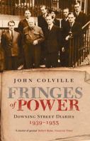The Fringes of Power: 10 Downing Street Diaries, 1939 - 1955