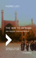 The Way to Isfahan: And Passing Through Muscat - An Account of a Trip to Persia and Oman in 1900 3959941420 Book Cover