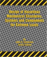 Design of Hazardous Mechanical Structures, Systems And Components for Extreme Loads 0791802426 Book Cover